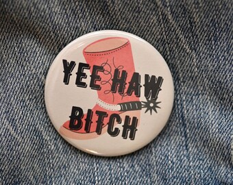 Yee Haw Bitch 1.25 and 2.25 in buttons