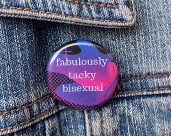 Fabulously Tacky Bisexual Funny LGBTQ+ 1.25 in and 2.25 in Buttons