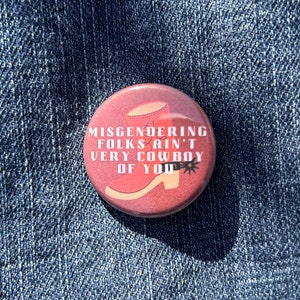 Misgendering Folks Ain't Very Cowboy of You, LGBTQ+ 1.25 in and 2.25 in Buttons