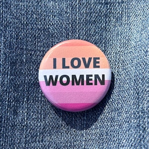 I Love Women, Let&#39;s Go, Lesbians! Lesbian Pride Flag Button, 1.25 in and 2.25 in Buttons