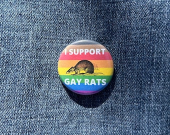 I Support Gay Rats Button, Gay Rights, LGBTQ+ Rainbow Pride Pin (1.25" & 2.25")