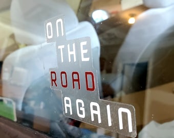 On The Road Again - Car Decal/Clear Sticker