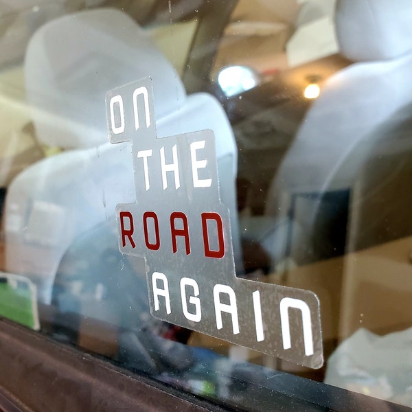 On The Road Again - Car Decal/Clear Sticker