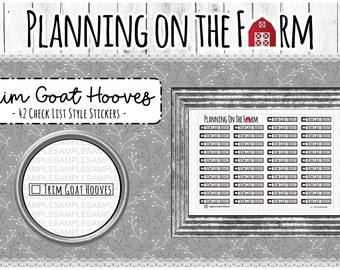 May include: A printable sheet of 42 checklist style stickers with the text "Trim Goat Hooves" and "Planning on the Farm" in a black and white farmhouse style.