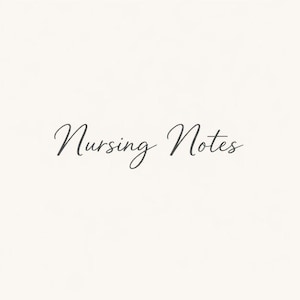 Könnte beinhalten: Ein hellbeiger Hintergrund mit den Worten "Nursing Notes" in dunkler, eleganter Schrift geschrieben. Der Text ist zentriert, und die Gesamtästhetik ist schlicht und sauber.