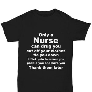 Nurse Gift - Unisex t shirt - Only a Nurse... - great gift for nurses or nursing students