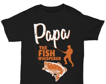 Unisex T-Shirt - Papa The Fish Whisperer - Great Gift for Dad
