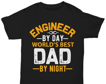 Unisex t shir t - engineer by day worlds best dad by night