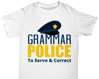 Teacher Grammar Unisex t shirt - Grammar Police To Serve and Correct