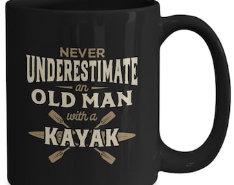 Kayaker coffee mug - never underestimate an old man with a kayak - black 11oz or 15oz