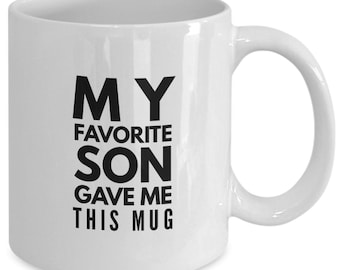 Coffee mug - my favorite son gave me this mug - great gift for mom dad mothers day fathers day