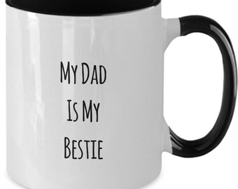 Funny Dad Coffee Mug – My Dad is My Bestie, Two Tone 11oz