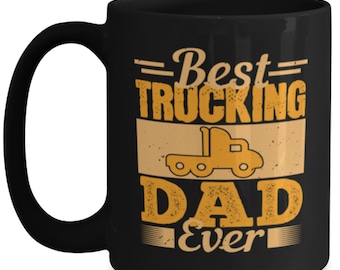 Trucker Coffee Mug Gift - Best Trucking Dad Ever - Black 15oz