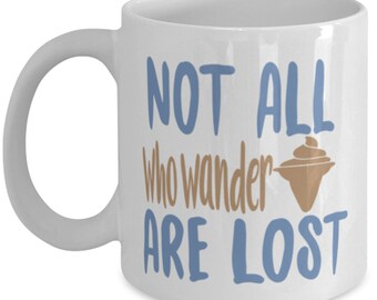 Adventure Coffee Mug - Not All Who Wander Are Lost - White 11oz