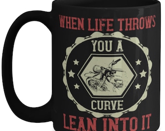 Biker Coffee Mug - When Life Throws You A Curve Lean Into It - Black 15oz