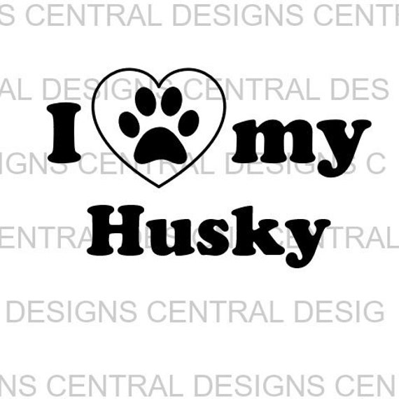 I Love My Husky Svg File Printable Svg Png Dxf Eps Cut Etsy