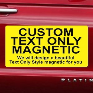Custom Magnetic Sign, 3 Artistic Styles, 3 Heights - 12, 18, 24 Inch tall - Beautiful, Color Popping Personalized Car Vehicle Magnetic Signs