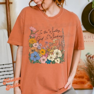Christian Comfort Colors® Shirt - In the Waiting God is Working BLK Shirt - Women Christian Religious Tee & Sweatshirt #616