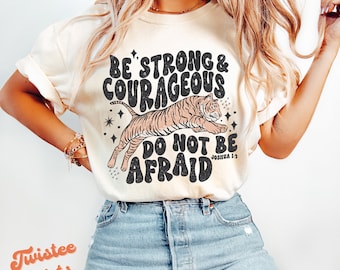Christian Comfort Colors® Shirt - Be Strong Courageous Tiger Shirt - Womens Christian Religious Tee & Sweatshirt #370
