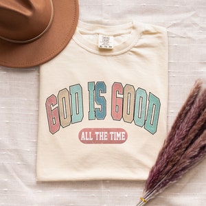 Christian Comfort Colors® Shirt - God Is Good All The Time Shirt - Womens Christian Religious Tee & Sweatshirt #157-WID