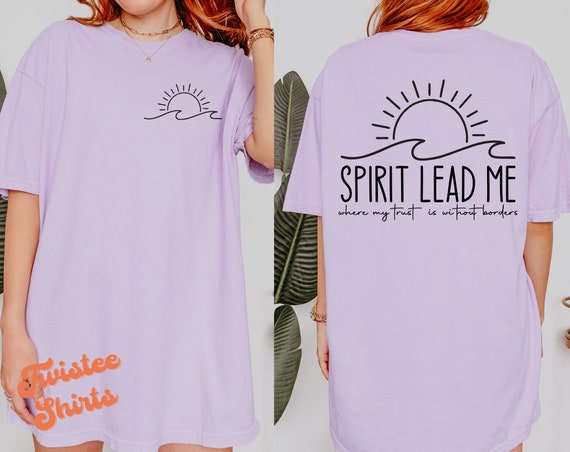 Spirit Lead Me Where My Trust Is Without Borders Front Back Sweatshirt Spirit Lead Me Where My Trust Is Without Borders Front Back Sweatshirt