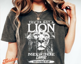 Christian Comfort Colors® Shirt - You've Got A Lion Inside Of Those Lungs Shirt - Women Christian Religious Tee & Sweatshirt #FS-290