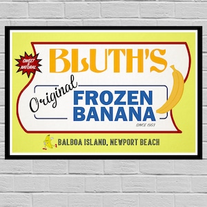 Arrested Development Bluth's Frozen Banana Advertisement Art Print - Michael - GOB - George Michael - Maeby - Lindsay Bluth - Tobias Funke