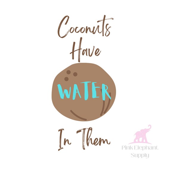 Coconuts Have Water in Them Digital Print Etsy