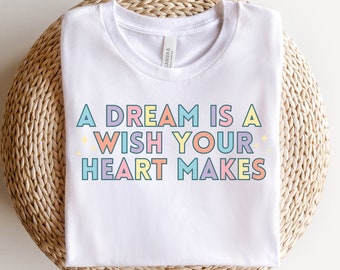 A Dream Is A WishYour Heart Makes Shirt, Cinderella Shirt, Disney Shirt, Disneyland Shirt, Disney World Shirt, Disney Shirt, princess shirt