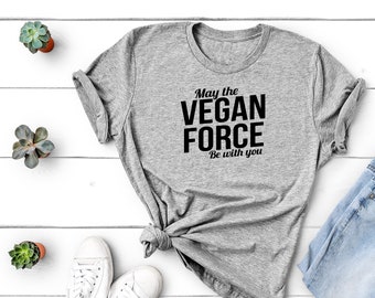 Starwars Vegan T-Shirt / May The Vegan Force Be With You / Funny Vegan T Shirt / Vegan Clothing Tshirt / Vegan Gift / Vegan Tee