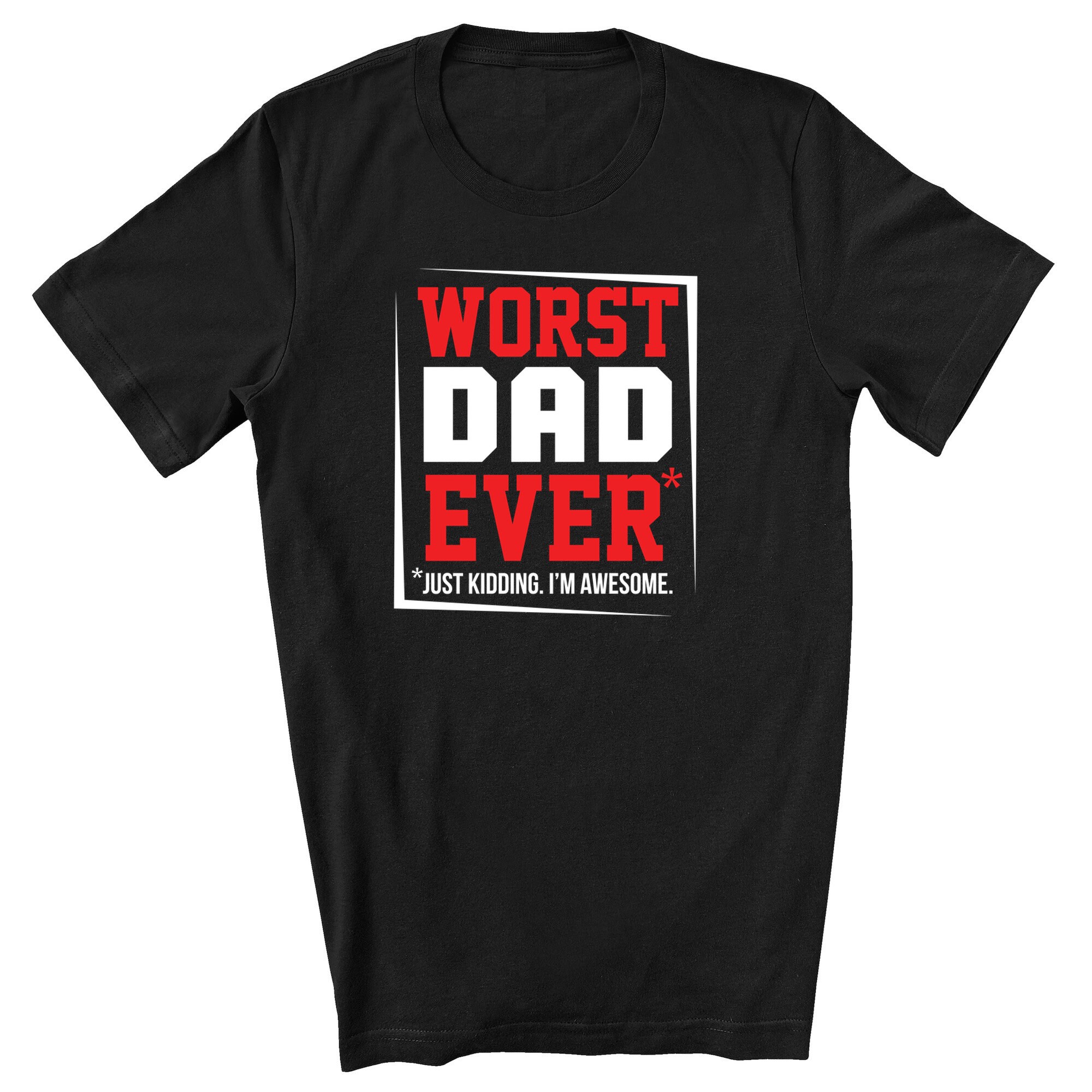 Worst Dad Ever / Just Kidding / I'm Awesome / Funny Etsy