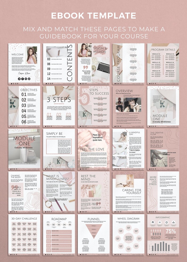 May include: A pink and white ebook template with a variety of page layouts for a course guidebook. The template includes pages for welcome, objectives, steps to success, overview, module one, simply be, feel the love, calming the body, what is mindfulness, rest the mind, caring for yourself, more peace less stress, 30-day challenge, roadmap, funnel, wheel diagram, and infographic.