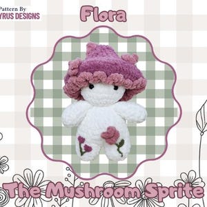May include: A plush crochet doll named Flora the Mushroom Sprite with a white body and a textured purple mushroom cap. The doll features small black eyes and embroidered pink flower details on the legs. The text reads Pattern By LATHYRUS DESIGNS.