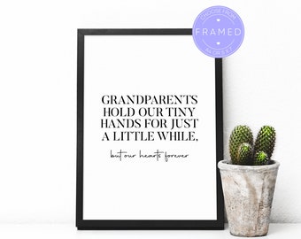 Grandparents Hold Our Tiny Hands For Just A Little While, But Our Hearts Forever Print, With A4 or 5x7 Frame