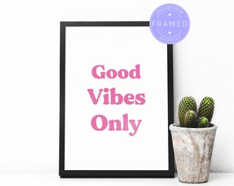 Good Vibes Only Print, Pink, With A4 or 5x7 Frame