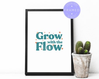Grow With The Flow Print, With A4 or 5x7 Frame
