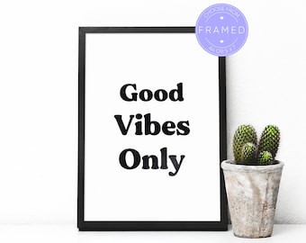 Good Vibes Only Print, Black, With A4 or 5x7 Frame