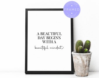 A Beautiful Day Begins With A Beautiful Mindset Print, With A4 or 5x7 Frame