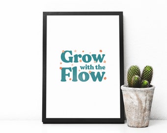 Grow With The Flow Print