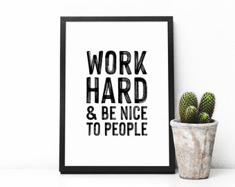 Work Hard & Be Nice To People Print
