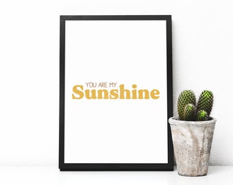 You Are My Sunshine Print