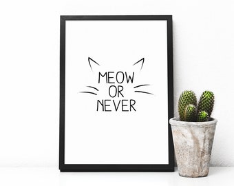 Meow Or Never Print