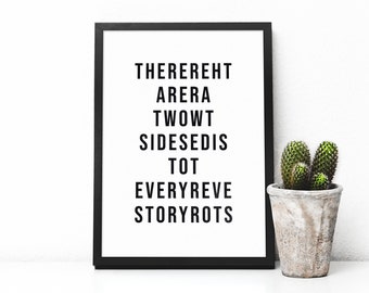 There Are Two Sides To Every Story Print