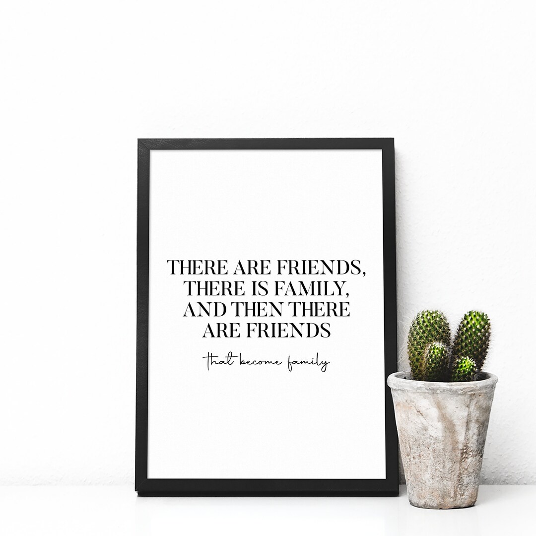 There Are Friends, There is Family, and Then There Are Friends That