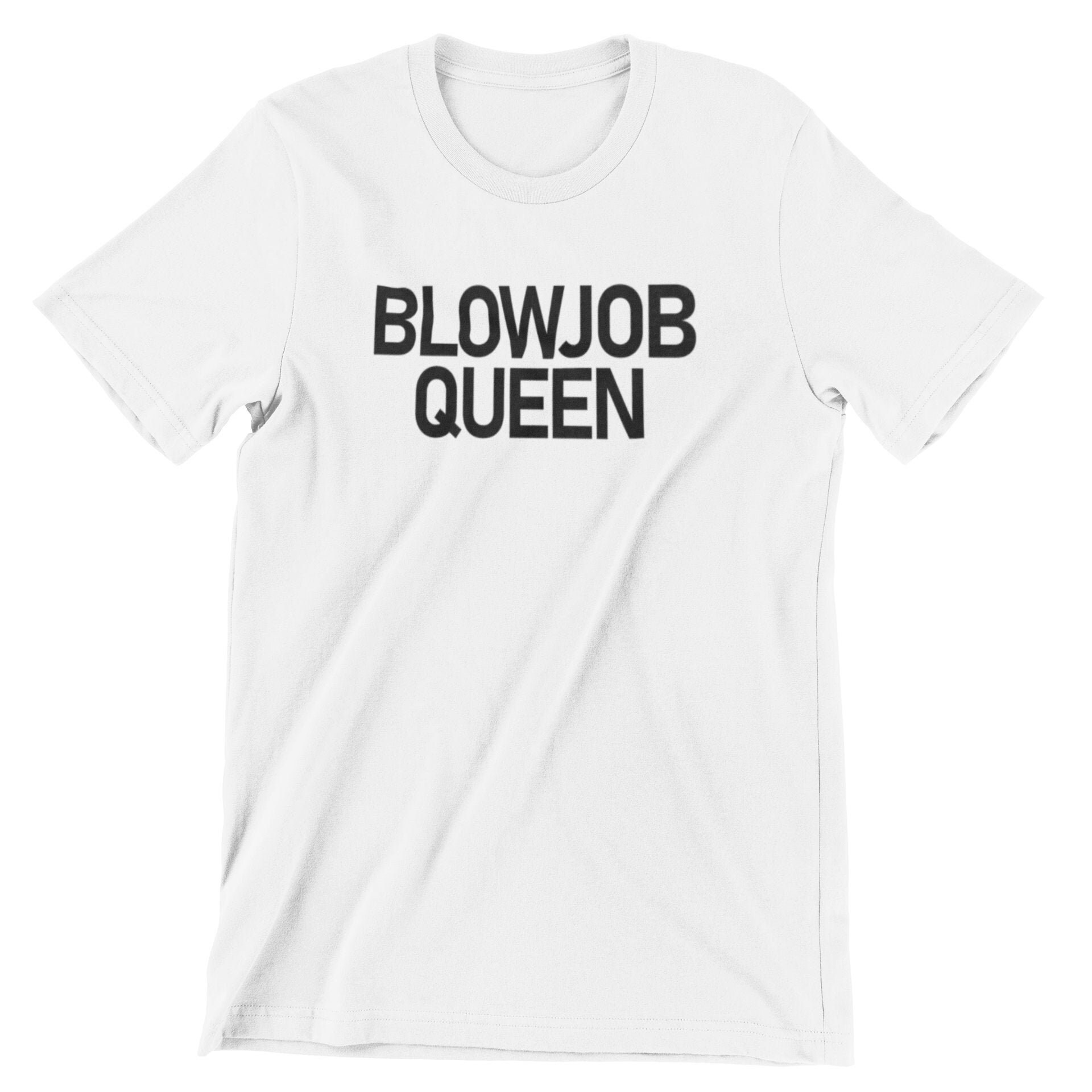 Blowjob queen shirt