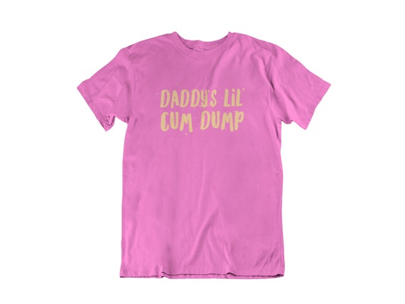 Daddys Cum Dumpster T-Shirt.