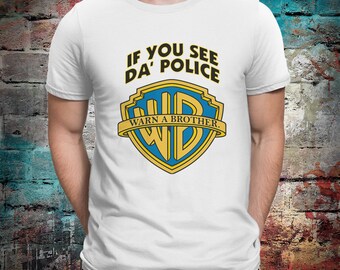 Funny Drinking Graphic T-Shirt IF YOU SEE DA POLICE WARN A BROTHER Printed Tee