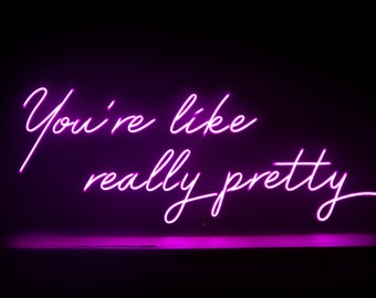 You're like really pretty Custom Neon Sign for Wedding, Office, Beauty Salon & Home