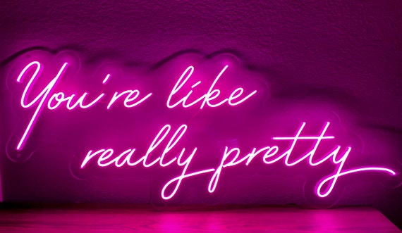 You Re Like Really Pretty Custom Neon Sign For Wedding Etsy