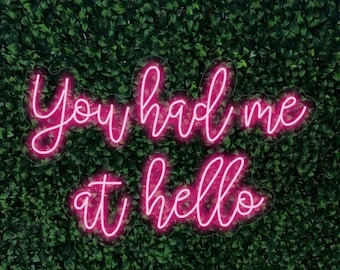 You Had Me At Hello LED sign for home, weddings, special occasions